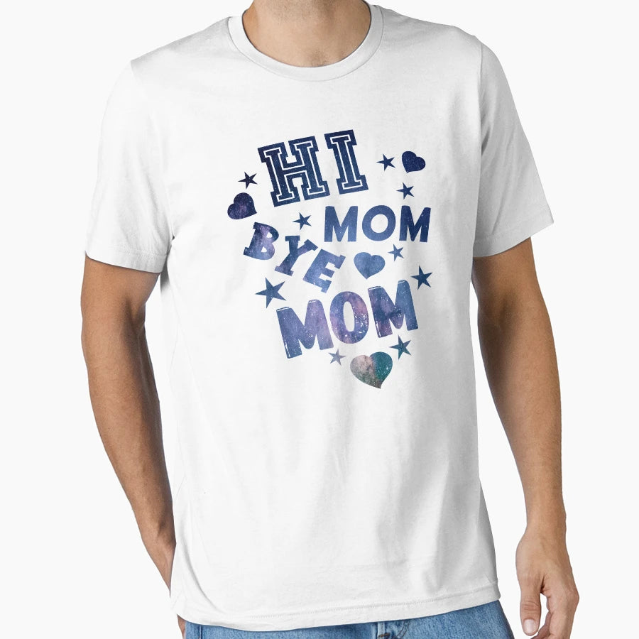 Hi Mom Bye Mom T-Shirt - Graphic Print for Adults - T-Shirt, Sweatshirt, Hoodie