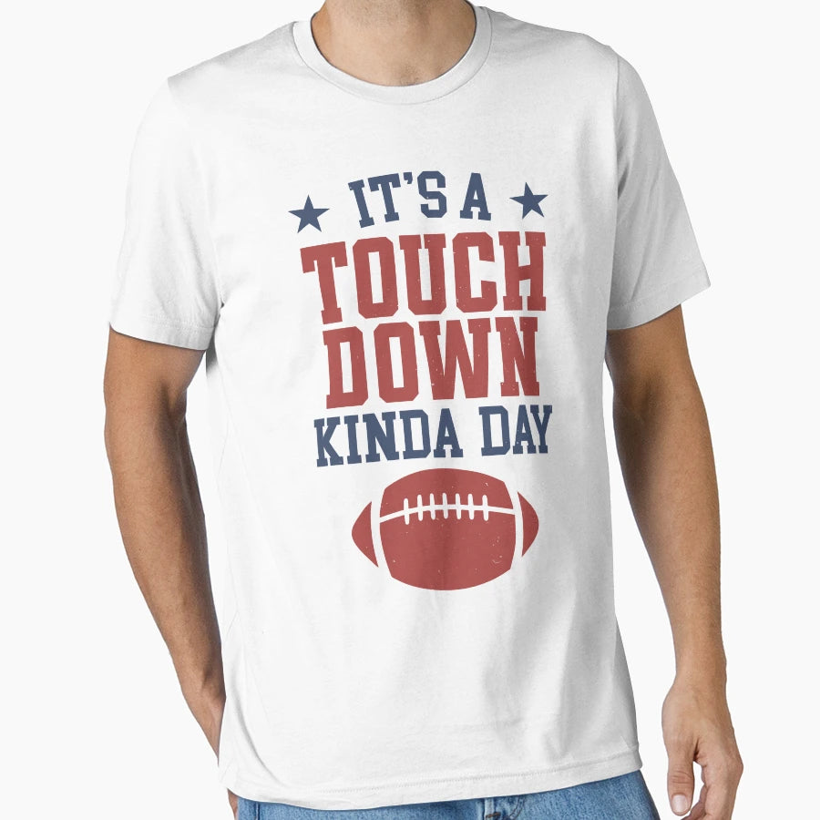 Its Touchdown Kinda Day T-Shirt - Trendy Graphic Men Women - T-Shirt, Sweatshirt, Hoodie