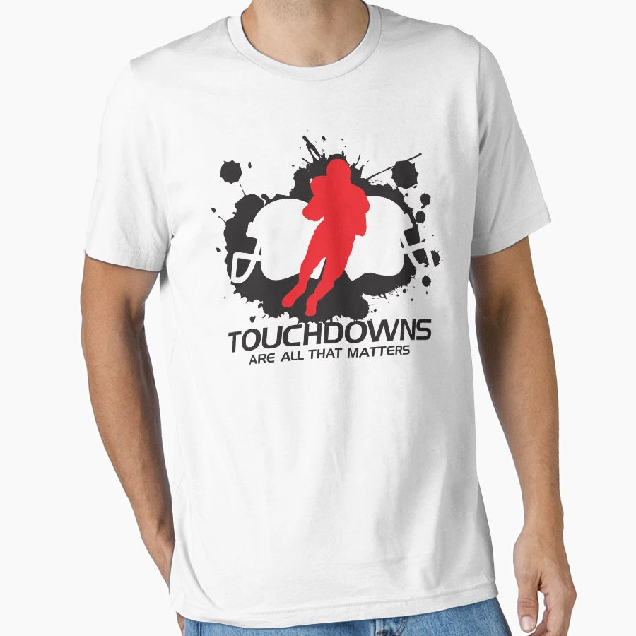 Touchdowns Are All That Matters T-Shirt - Trendy Graphic for Adults - T-Shirt, Sweatshirt, Hoodie