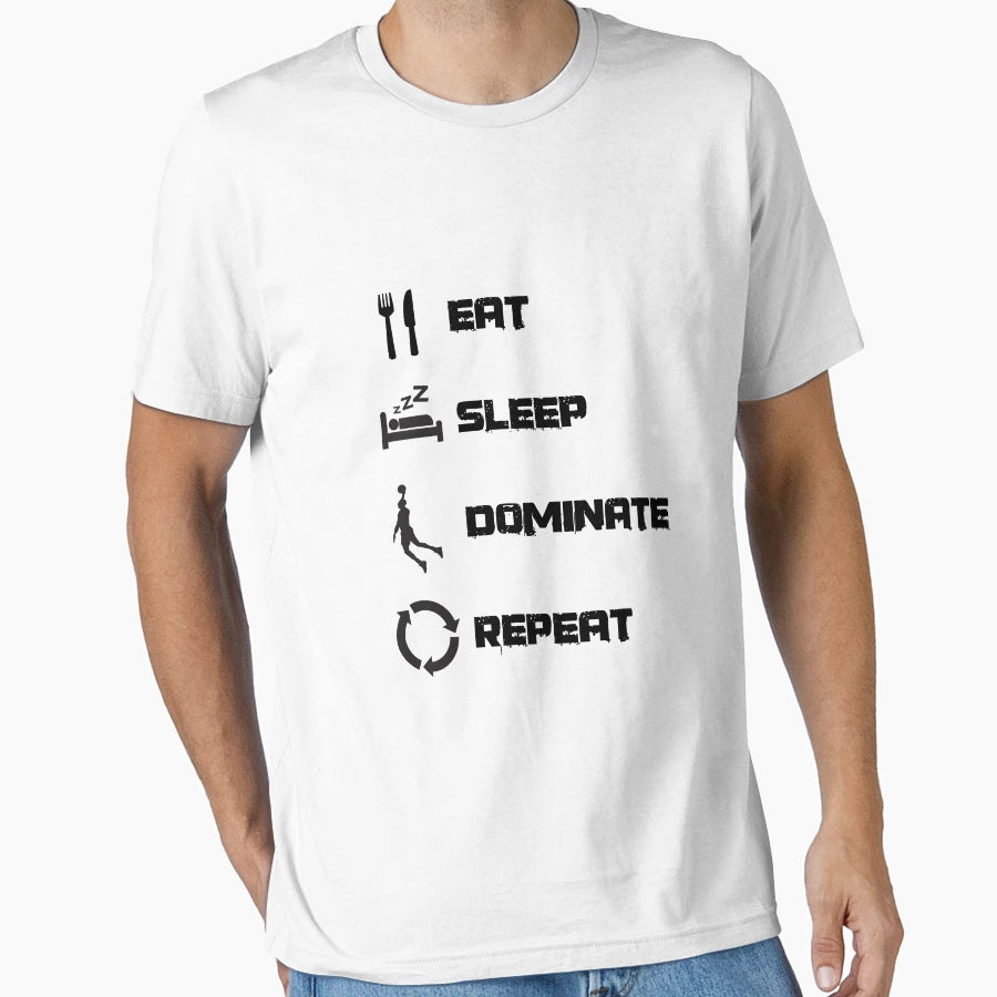 Eat Sleep Dominate Repeat T-Shirt - Custom Art Print Men Women - T-Shirt, Sweatshirt, Hoodie