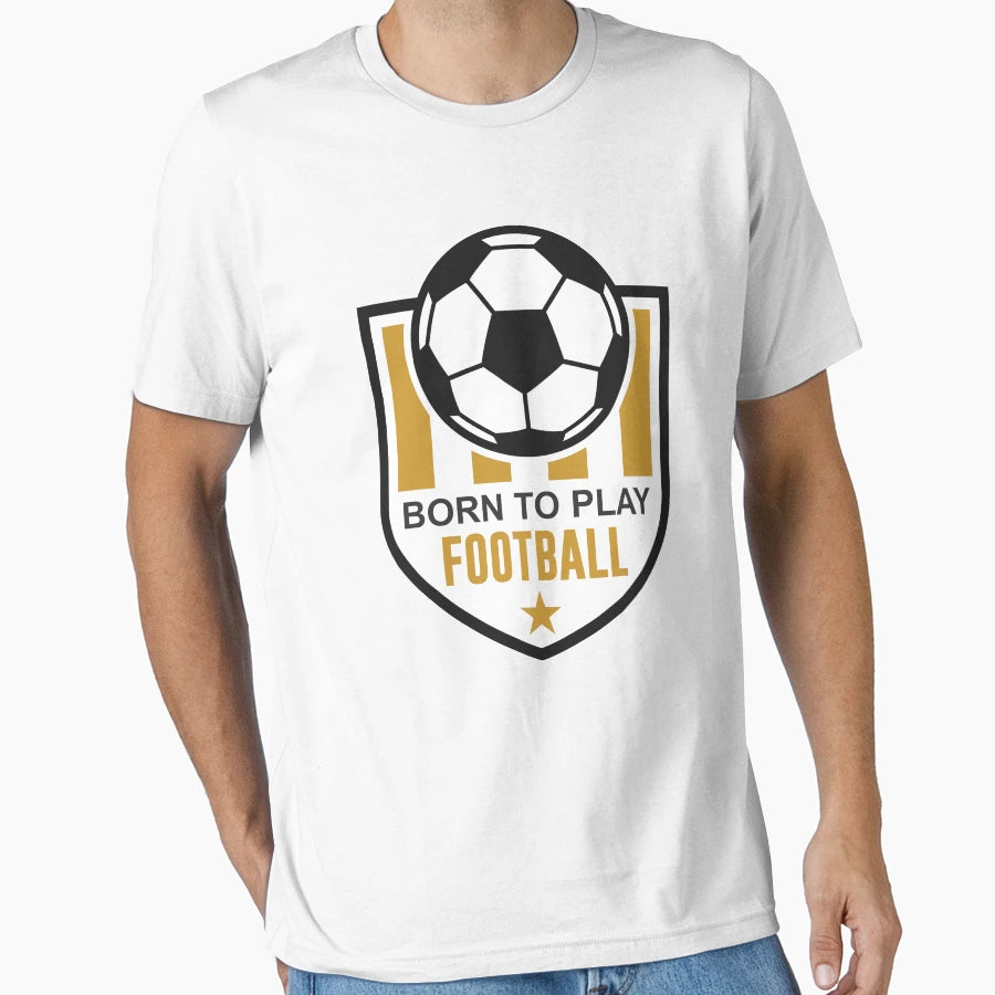 Born To Play Football T-Shirt - Aesthetic Graphic Men Women - T-Shirt, Sweatshirt, Hoodie