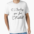 Sundays Are Football T-Shirt - Casual Everyday Wear Men Women - T-Shirt, Sweatshirt, Hoodie