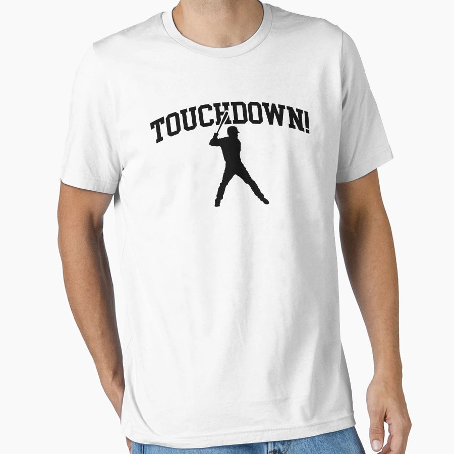 Funny Touchdown Baseball Sports T-Shirt - Streetwear Style Men Women - T-Shirt, Sweatshirt, Hoodie