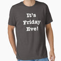 Its Friday Eve Your Favorite Thursday T-Shirt - Minimalist Print Unisex - T-Shirt, Sweatshirt, Hoodie