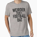 Weirder Than Football Bat Funny T-Shirt - Casual Everyday Wear for Adults - T-Shirt, Sweatshirt, Hoodie