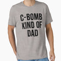 C Bomb Kind Dad T-Shirt - Fun Novelty Design Men Women - T-Shirt, Sweatshirt, Hoodie