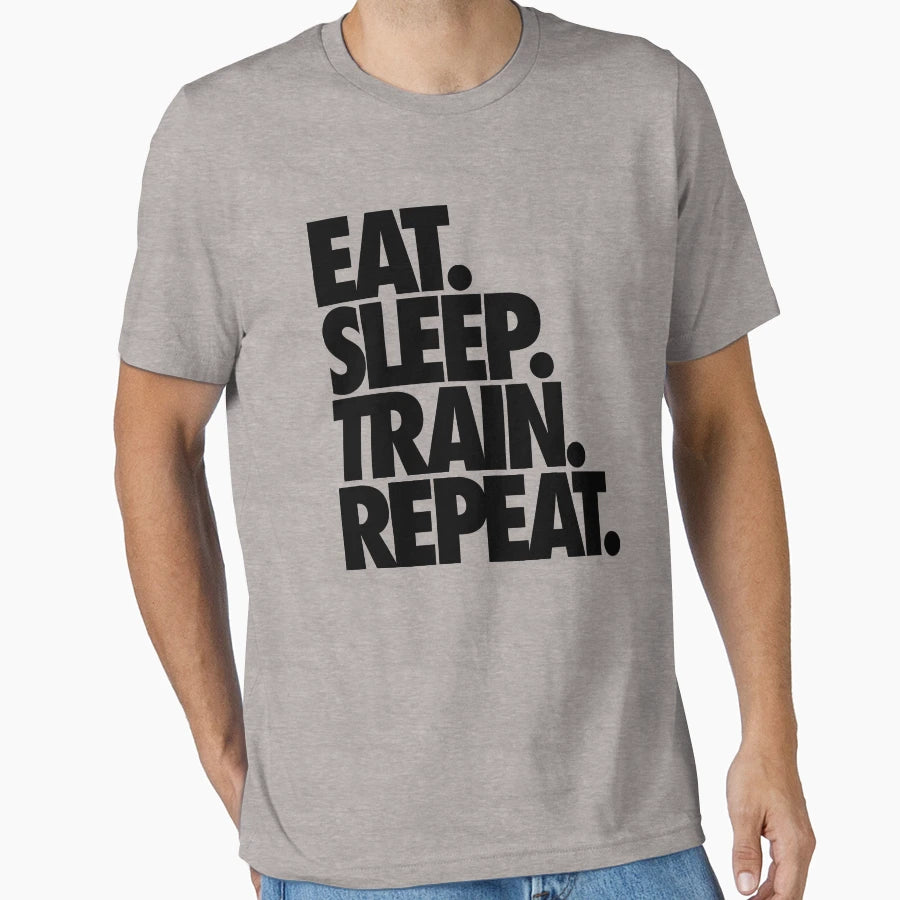 Eat Sleep Train Repeat T-Shirt - Custom Art Print Unisex - T-Shirt, Sweatshirt, Hoodie