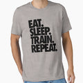 Eat Sleep Train Repeat T-Shirt - Custom Art Print Unisex - T-Shirt, Sweatshirt, Hoodie