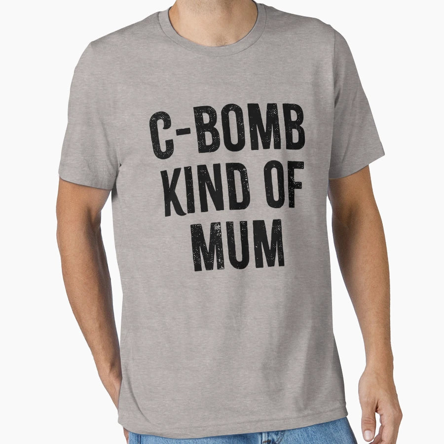 C Bomb Kind Mum T-Shirt - Aesthetic Graphic Men Women - T-Shirt, Sweatshirt, Hoodie