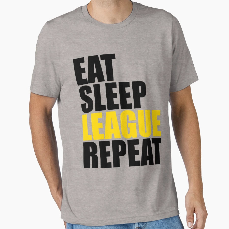 Eat Sleep League Repeat Gift High T-Shirt - Fun Novelty Design for Adults - T-Shirt, Sweatshirt, Hoodie