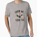 Show Me Your Tds T T-Shirt - Trendy Graphic Men Women - T-Shirt, Sweatshirt, Hoodie