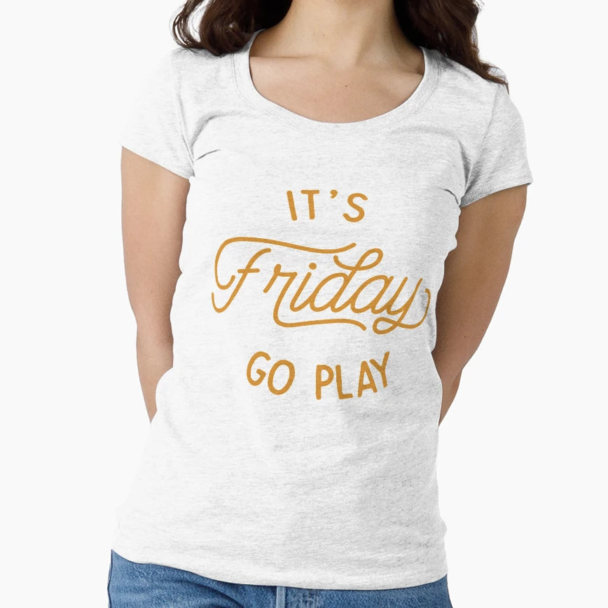 Its Friday Go Play T-Shirt - Custom Art Print Unisex - T-Shirt, Sweatshirt, Hoodie