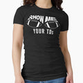 Show Me Your Tds Funny Fantasy Football T-Shirt - Trendy Graphic Unisex - T-Shirt, Sweatshirt, Hoodie