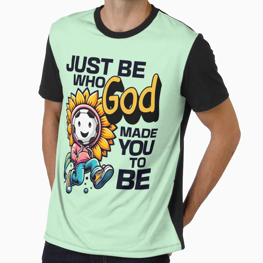 Just Be Who God Made You To Be Soccer T-Shirt - Streetwear Style Unisex - T-Shirt, Sweatshirt, Hoodie