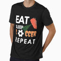 Eat Sleep Soccer Repeat Soccer Soccer T-Shirt - Trendy Graphic for Adults - T-Shirt, Sweatshirt, Hoodie