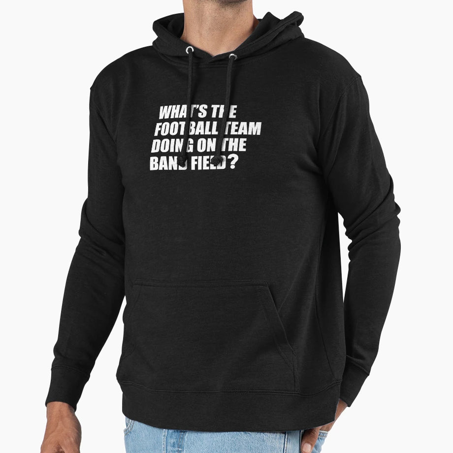 Whats Football Team Doing School Hoodie - Fun Novelty Design Men Women - T-Shirt, Sweatshirt, Hoodie