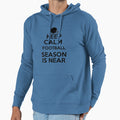 Keep Calm Football Season Is Near Hoodie - Trendy Graphic Unisex - T-Shirt, Sweatshirt, Hoodie
