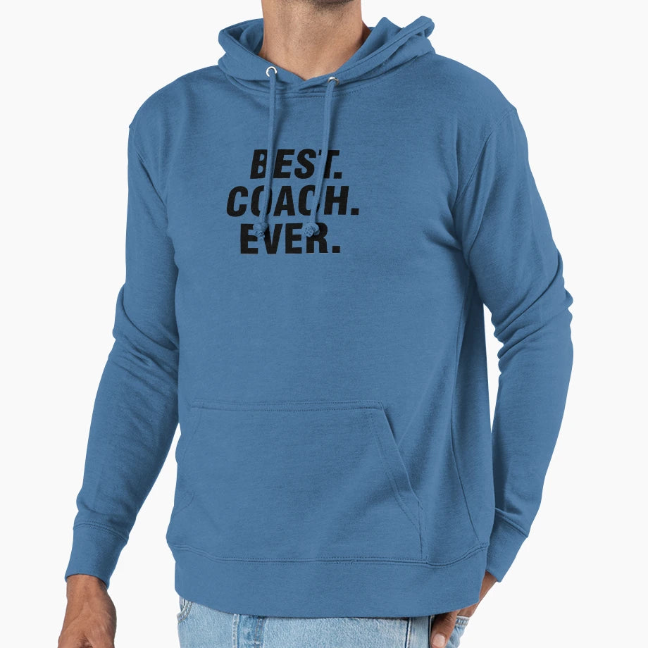 Best Coach Ever Hoodie - Fun Novelty Design Unisex - T-Shirt, Sweatshirt, Hoodie