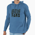 Football Is Nothing Without Fans Black Hoodie - Trendy Graphic Men Women - T-Shirt, Sweatshirt, Hoodie