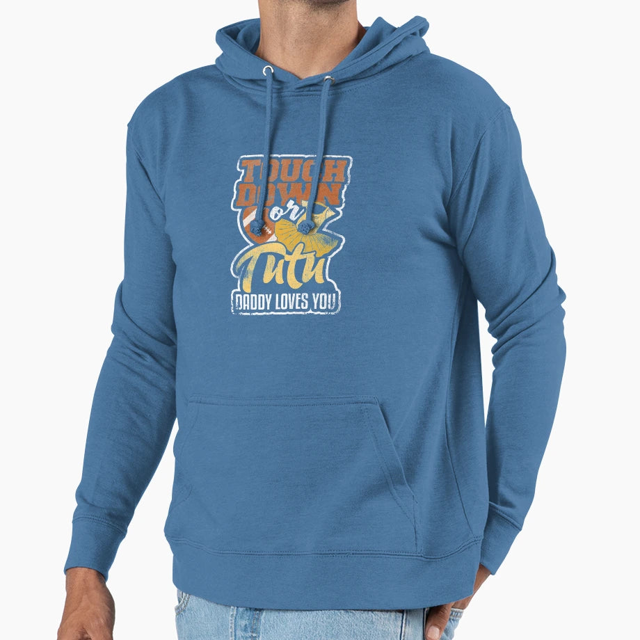 Touchdown Or Tutu Daddy Hoodie - Casual Everyday Wear Men Women - T-Shirt, Sweatshirt, Hoodie