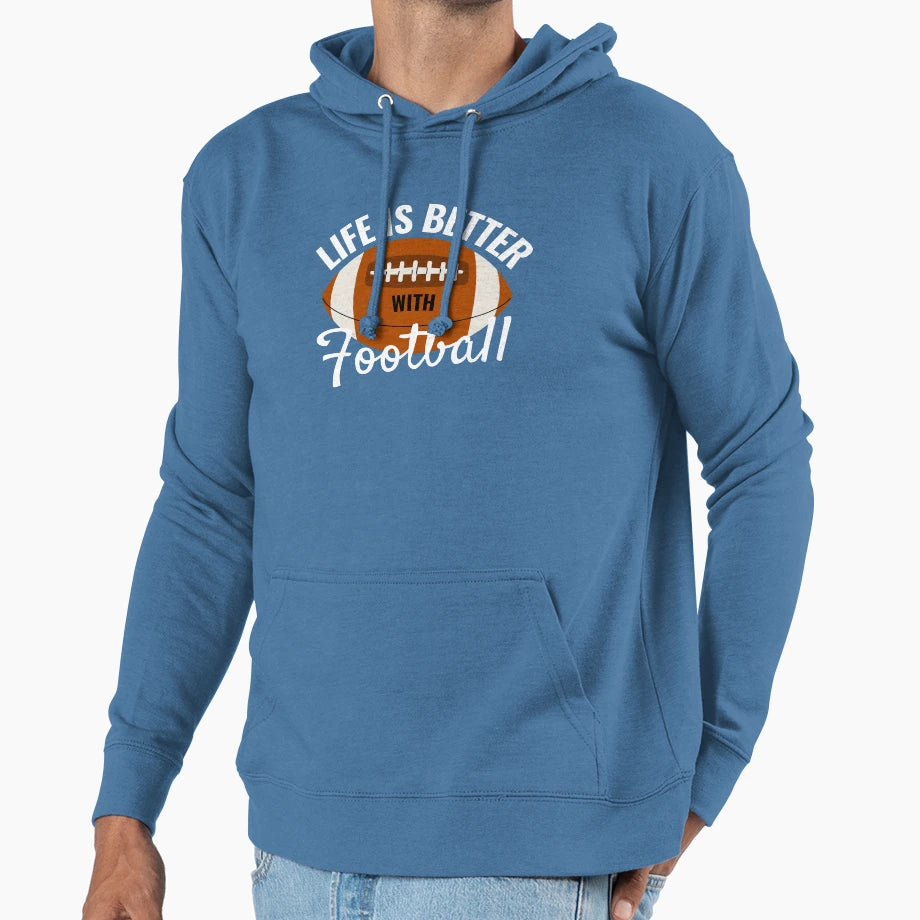Life Is Better Football Hoodie - Casual Everyday Wear Men Women - T-Shirt, Sweatshirt, Hoodie