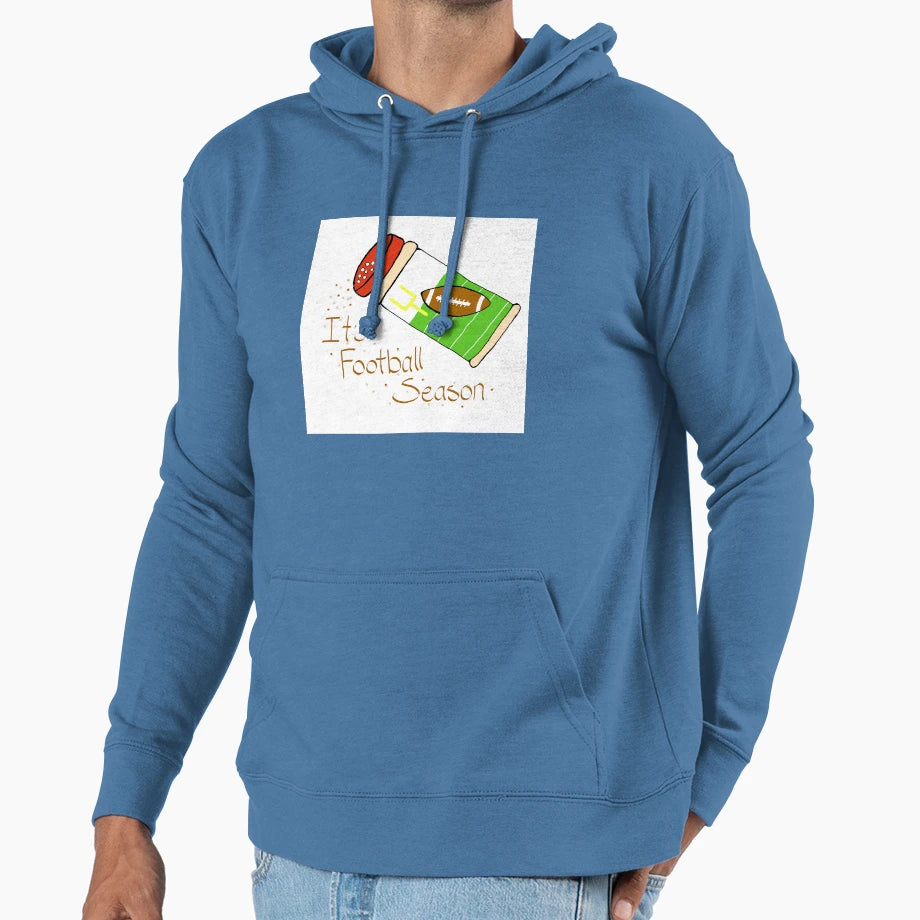 Its Football Season Hoodie - Fun Novelty Design Men Women - T-Shirt, Sweatshirt, Hoodie