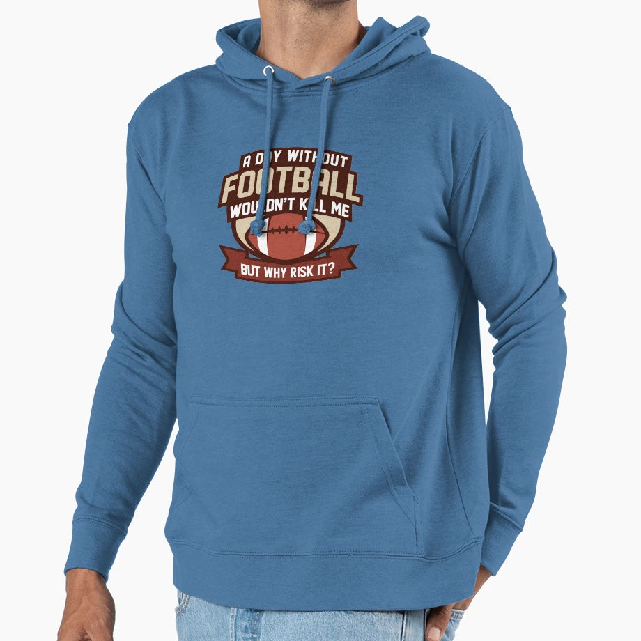 Day Without Football Hoodie - Unique Graphic Men Women - T-Shirt, Sweatshirt, Hoodie