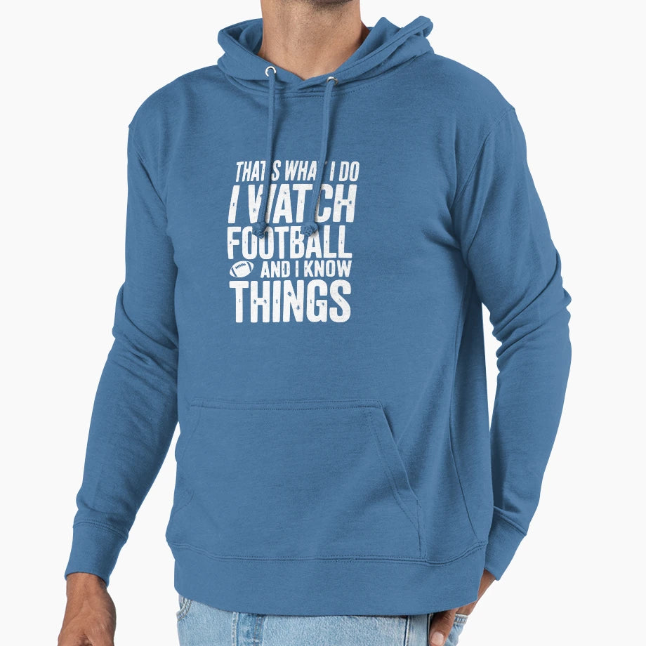 Thats What I Do I Watch Football And I Hoodie - Novelty Apparel for Adults - T-Shirt, Sweatshirt, Hoodie
