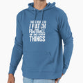 Thats What I Do I Watch Football And I Hoodie - Novelty Apparel for Adults - T-Shirt, Sweatshirt, Hoodie