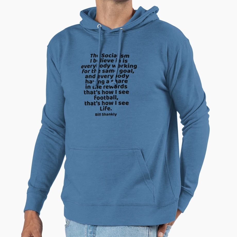 Bill Shankly Liverpool Football Youll Never Hoodie - Graphic Print Unisex - T-Shirt, Sweatshirt, Hoodie