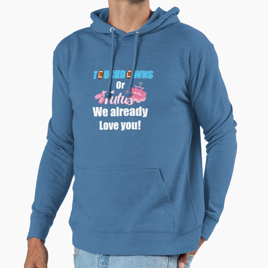 Touchdown Or Tutus We Already Love You T-Shirt - Graphic Print Unisex - T-Shirt, Sweatshirt, Hoodie