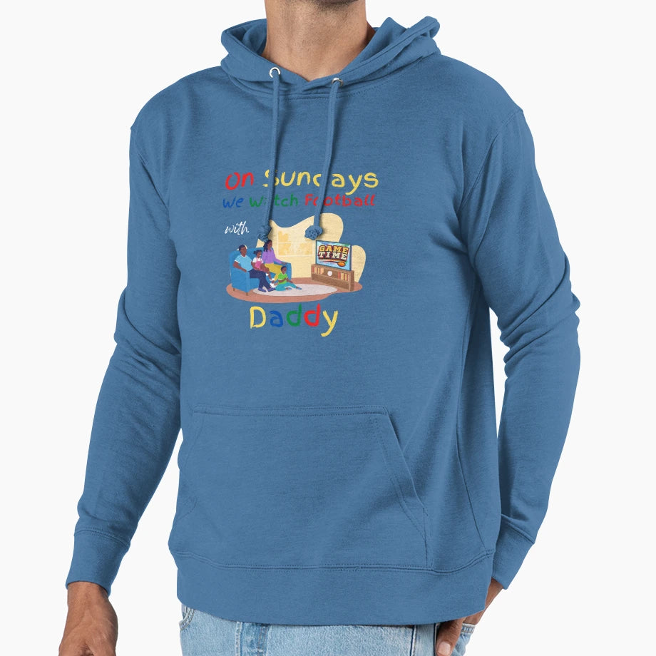 Sundays We Watch Football Daddy Hoodie - Unique Graphic Men Women - T-Shirt, Sweatshirt, Hoodie