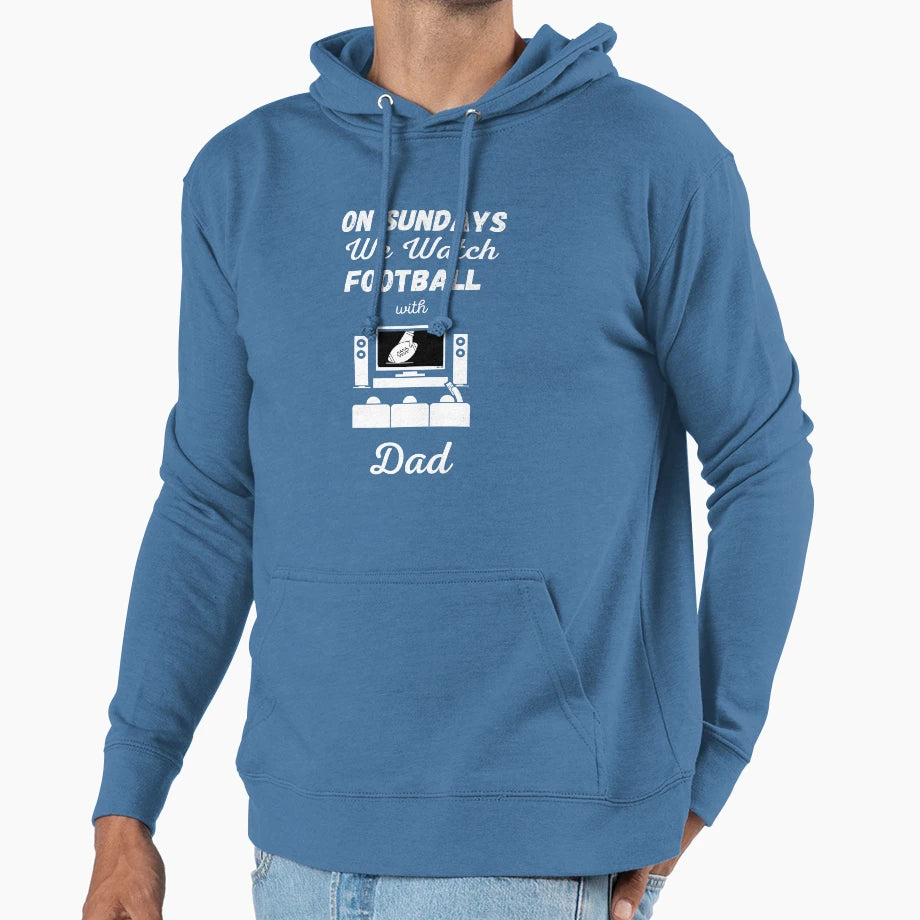 Sundays We Watch Football Dad Hoodie - Novelty Apparel Unisex - T-Shirt, Sweatshirt, Hoodie