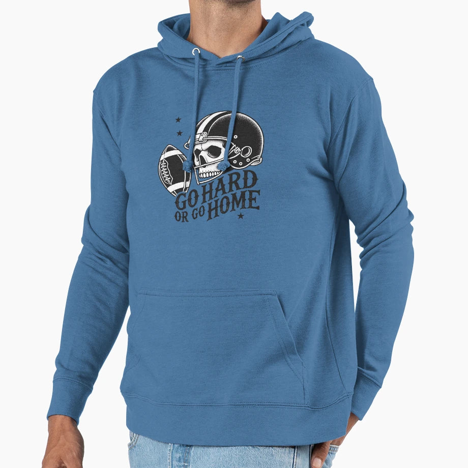 Go Hard Or Go Home Football Hoodie - Casual Everyday Wear Men Women - T-Shirt, Sweatshirt, Hoodie