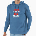 Repeat After Me Yes Coach Funny Sports Hoodie - Graphic Print Men Women - T-Shirt, Sweatshirt, Hoodie