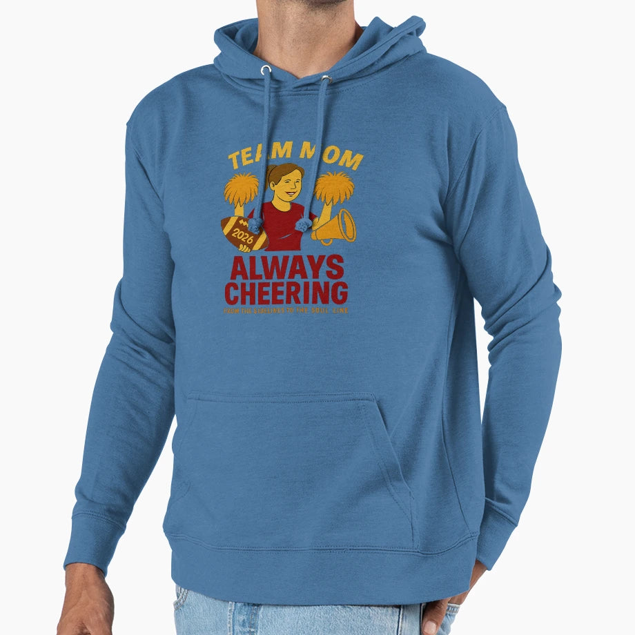 Team Mom Always Cheering 2026 Hoodie - Novelty Apparel Unisex - T-Shirt, Sweatshirt, Hoodie