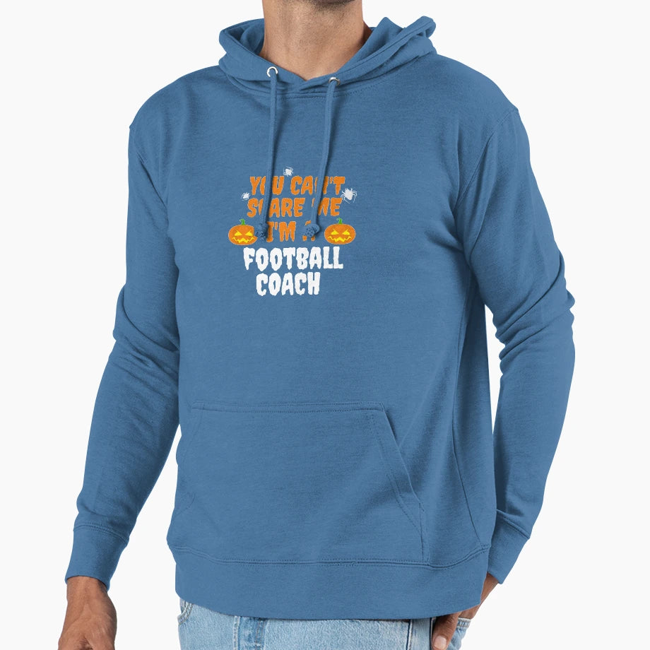 You Cant Scare Me Im Football Coach Hoodie - Unique Graphic Unisex - T-Shirt, Sweatshirt, Hoodie