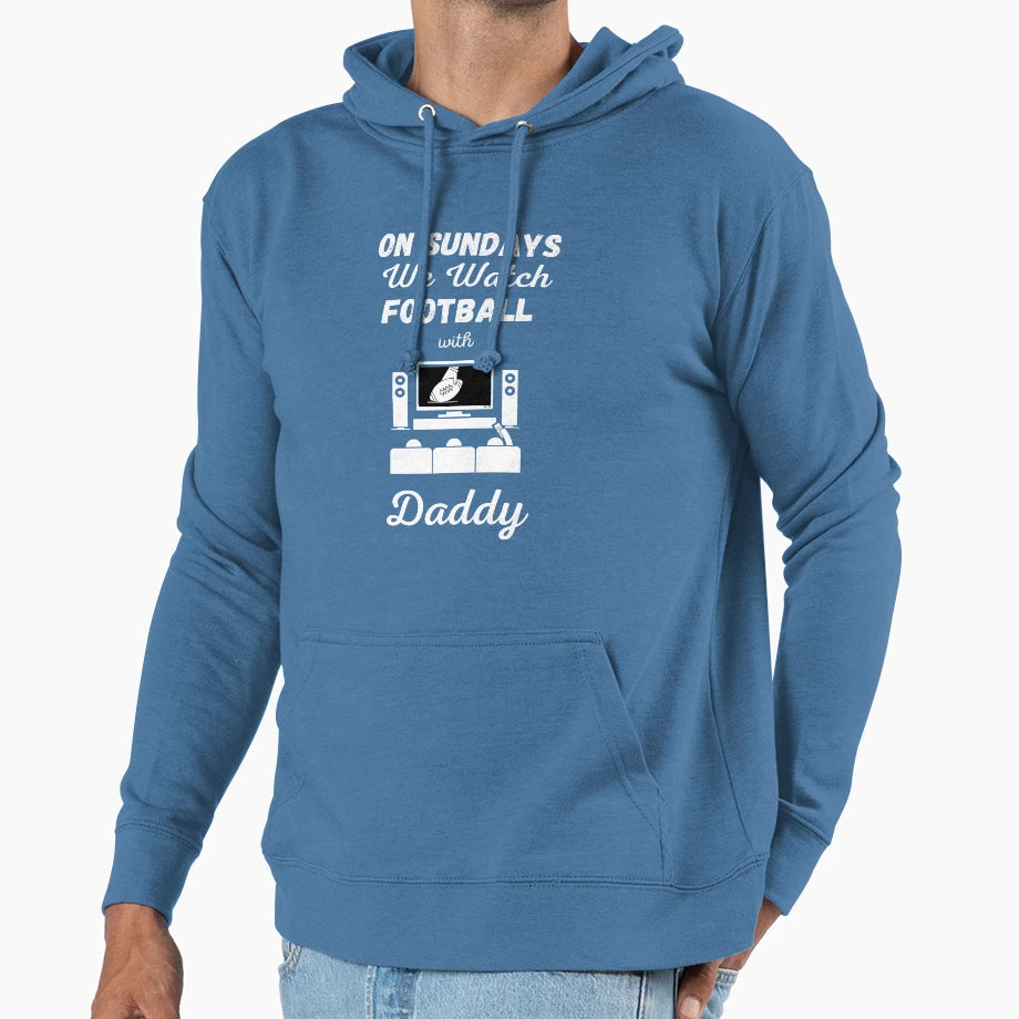 Sundays We Watch Football Daddy Hoodie - Custom Art Print Men Women - T-Shirt, Sweatshirt, Hoodie