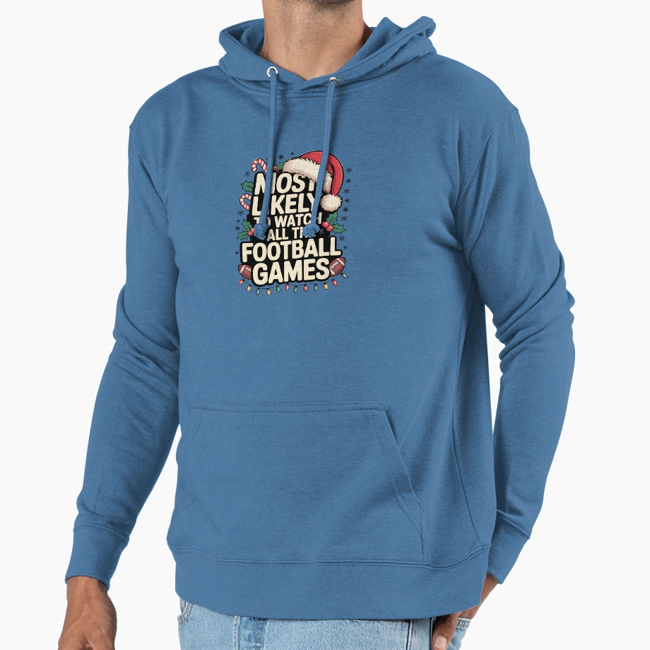 Funny Most Likely To Watch All Football Hoodie - Fun Novelty Design Unisex - T-Shirt, Sweatshirt, Hoodie