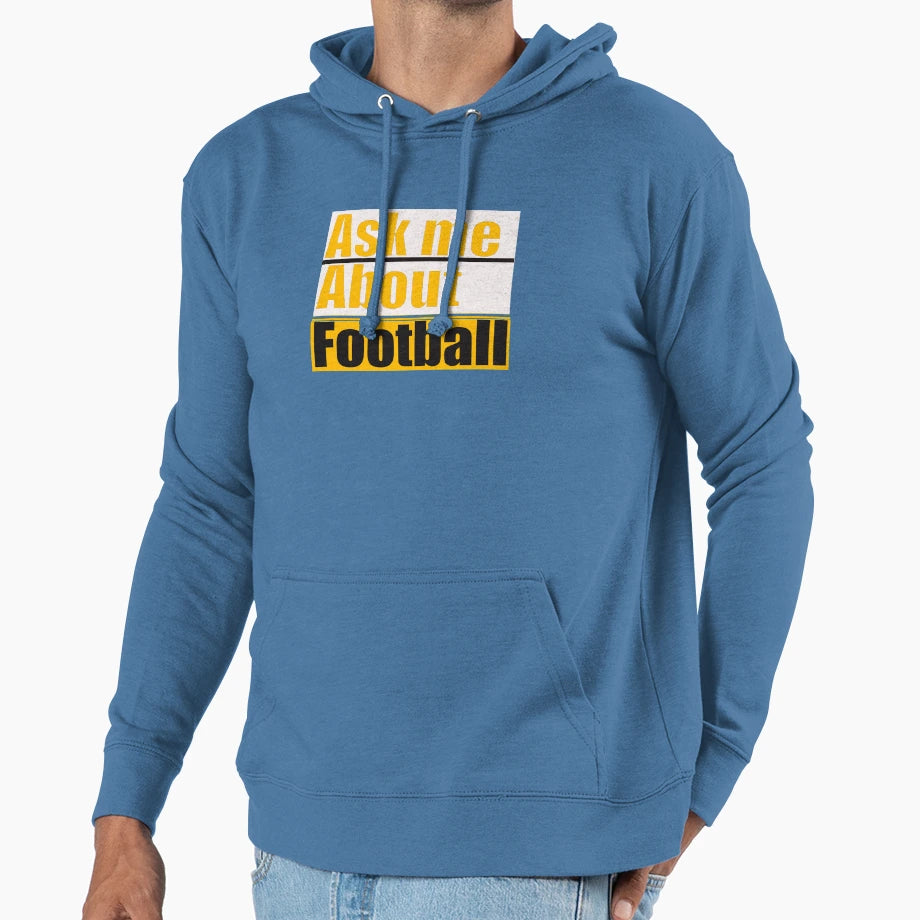 Ask Me About Football Hoodie - Fun Novelty Design Unisex - T-Shirt, Sweatshirt, Hoodie