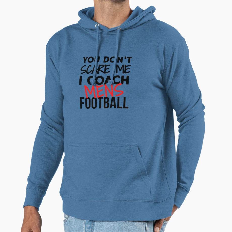 You Dont Scare Me I Coach Mens Hoodie - Streetwear Style for Adults - T-Shirt, Sweatshirt, Hoodie
