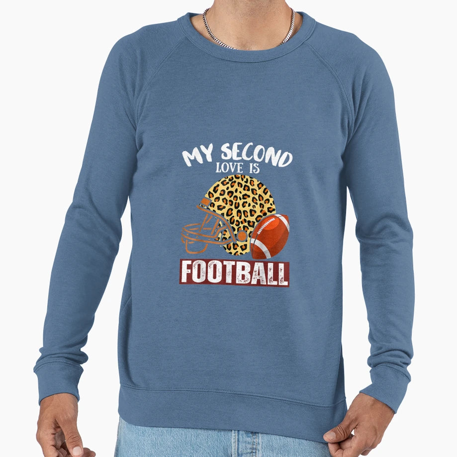 My Second Love Is Football Sweatshirt - Casual Everyday Wear Unisex - T-Shirt, Sweatshirt, Hoodie