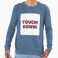 Touch Down Sweatshirt - Casual Everyday Wear Unisex - T-Shirt, Sweatshirt, Hoodie