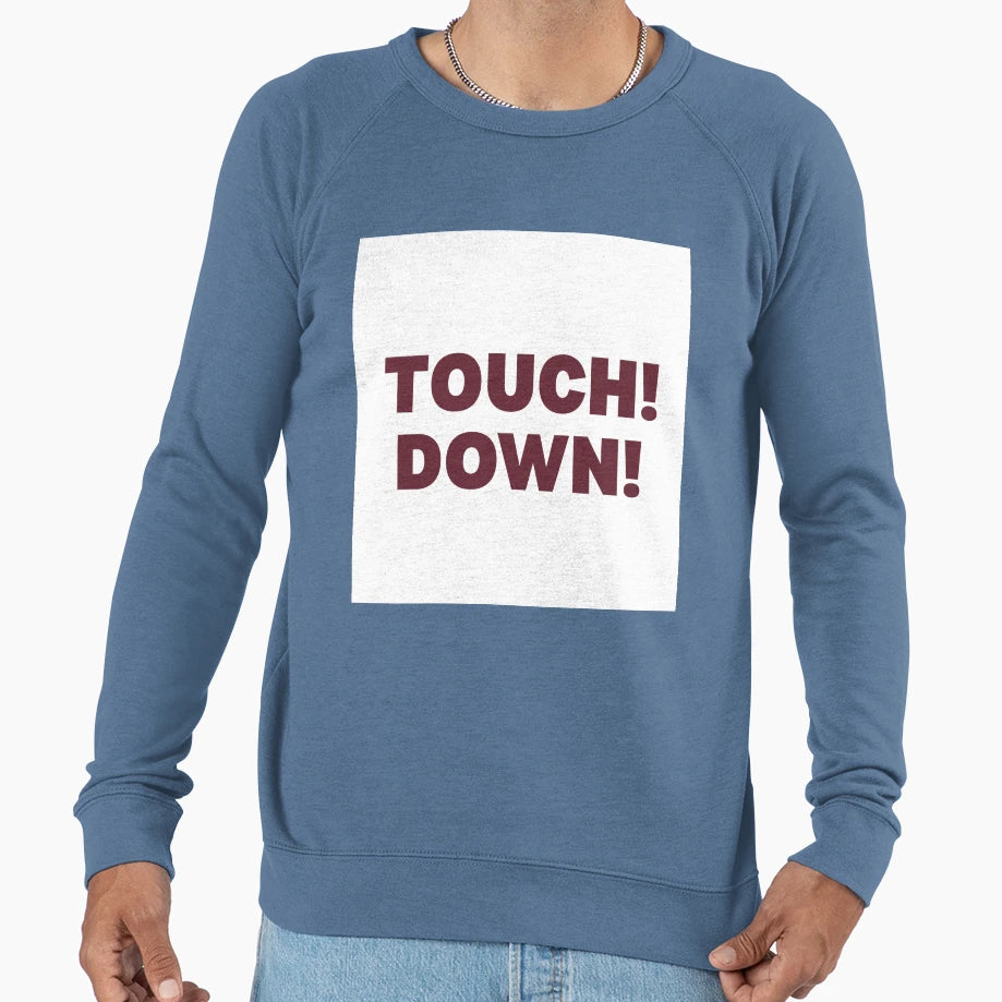 Touch Down Sweatshirt - Casual Everyday Wear Unisex - T-Shirt, Sweatshirt, Hoodie
