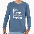 Eat Sleep League Repeat Sweatshirt - Novelty Apparel Unisex - T-Shirt, Sweatshirt, Hoodie