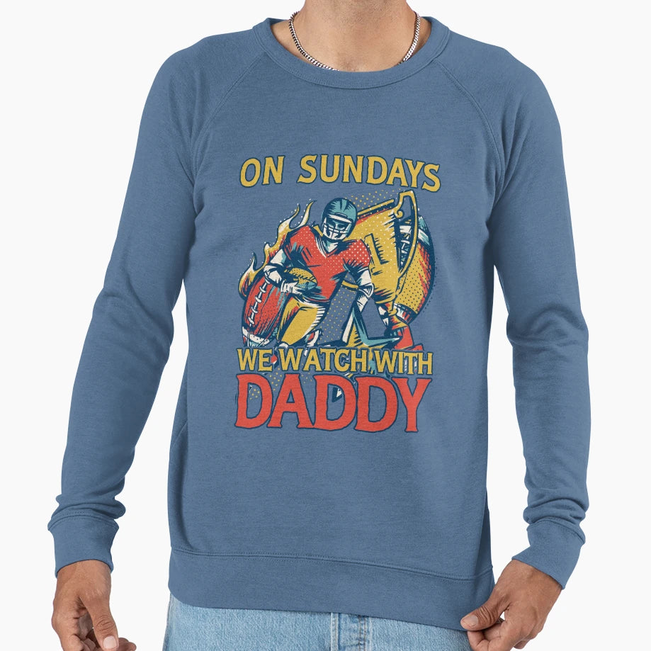 Sunday Football Daddy Fan Sundays Sweatshirt - Fun Novelty Design Unisex - T-Shirt, Sweatshirt, Hoodie
