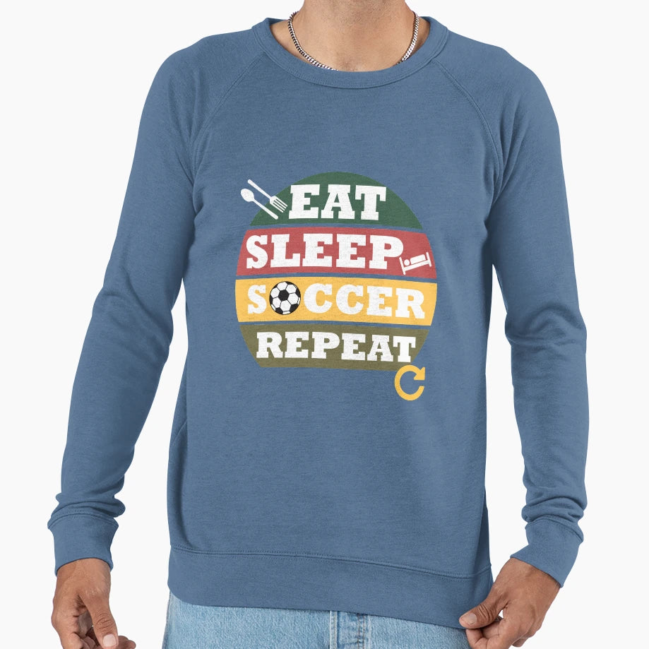 Eat Sleep Soccer Repeat Sweatshirt - Aesthetic Graphic Men Women - T-Shirt, Sweatshirt, Hoodie