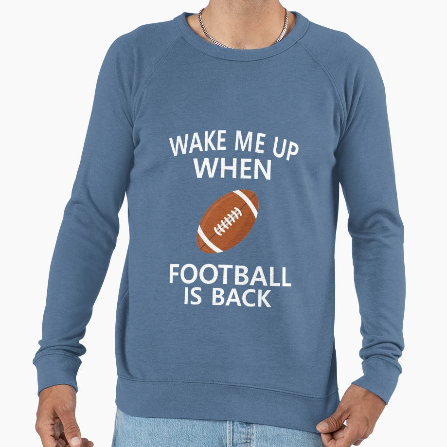 Wake Me Up When Football Is Back Sweatshirt - Aesthetic Graphic for Adults - T-Shirt, Sweatshirt, Hoodie