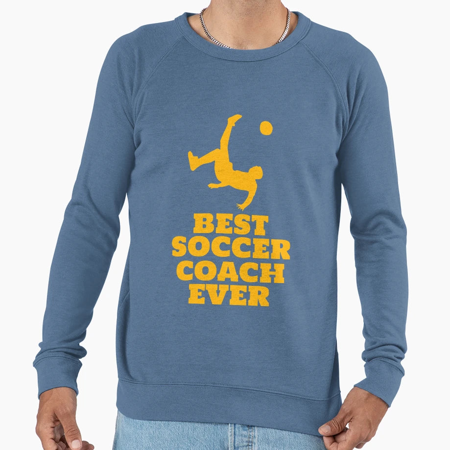 Best Soccer Coach Ever Sweatshirt - Streetwear Style Unisex - T-Shirt, Sweatshirt, Hoodie