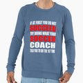 Doing What Your Soccer Coach Told Sweatshirt - Fun Novelty Design Unisex - T-Shirt, Sweatshirt, Hoodie